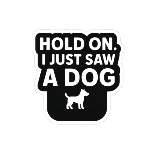 Hold just saw - on, dog