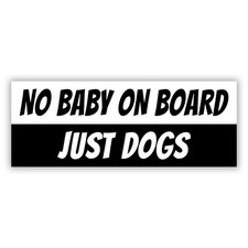 No Baby On Board Just Dogs